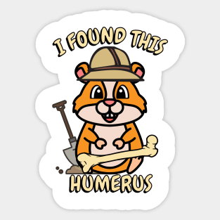 I found this humerus pun - hamster Sticker